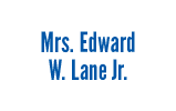 Mrs. Edward W. Lane Jr.